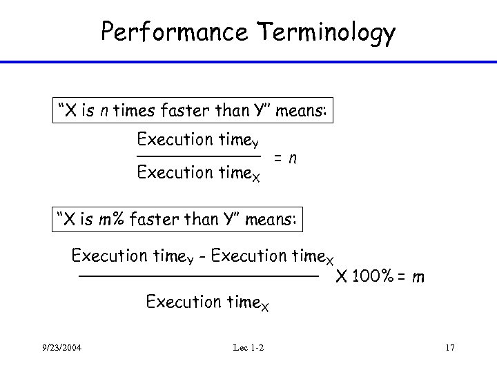 Performance Terminology “X is n times faster than Y’’ means: Execution time. Y Execution