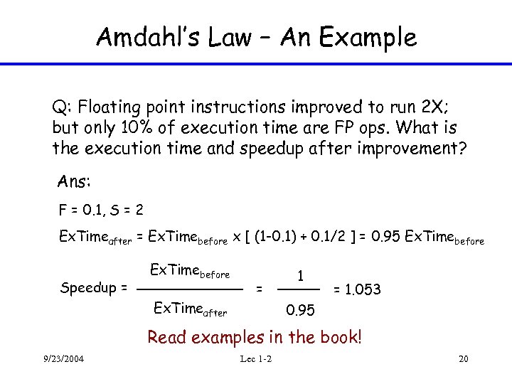 Amdahl’s Law – An Example Q: Floating point instructions improved to run 2 X;