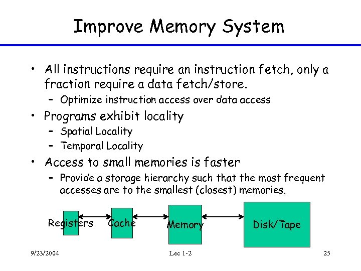 Improve Memory System • All instructions require an instruction fetch, only a fraction require