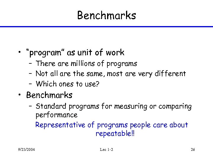 Benchmarks • “program” as unit of work – There are millions of programs –