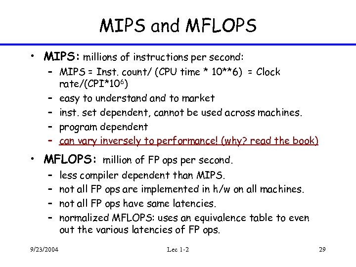 MIPS and MFLOPS • MIPS: millions of instructions per second: – MIPS = Inst.