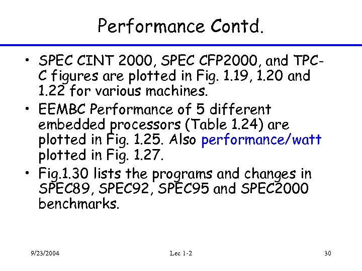 Performance Contd. • SPEC CINT 2000, SPEC CFP 2000, and TPCC figures are plotted