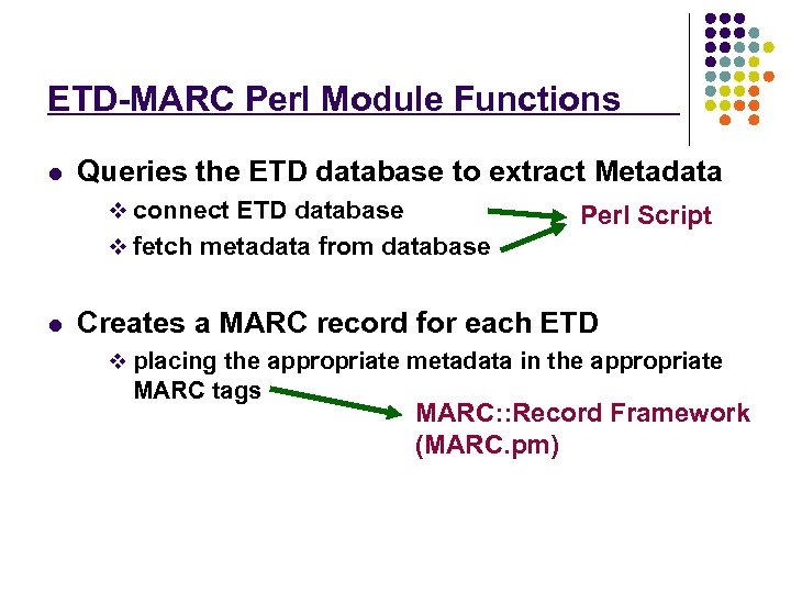 ETD-MARC Perl Module Functions l Queries the ETD database to extract Metadata v connect