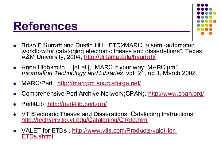 References l Brian E. Surratt and Dustin Hill, “ETD 2 MARC: a semi-automated workflow