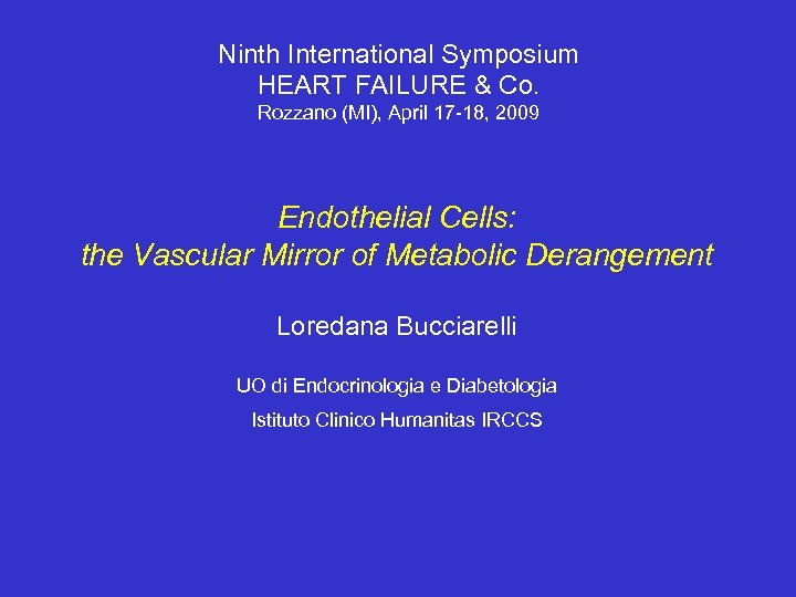 Ninth International Symposium HEART FAILURE & Co. Rozzano (MI), April 17 -18, 2009 Endothelial