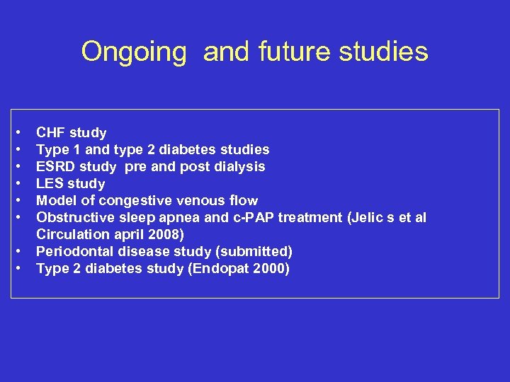 Ongoing and future studies • • CHF study Type 1 and type 2 diabetes