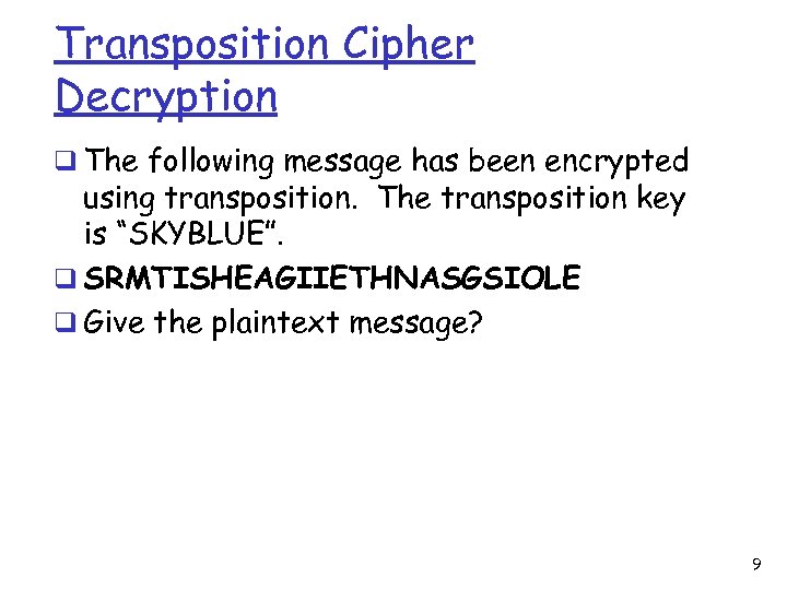 Transposition Cipher Decryption q The following message has been encrypted using transposition. The transposition