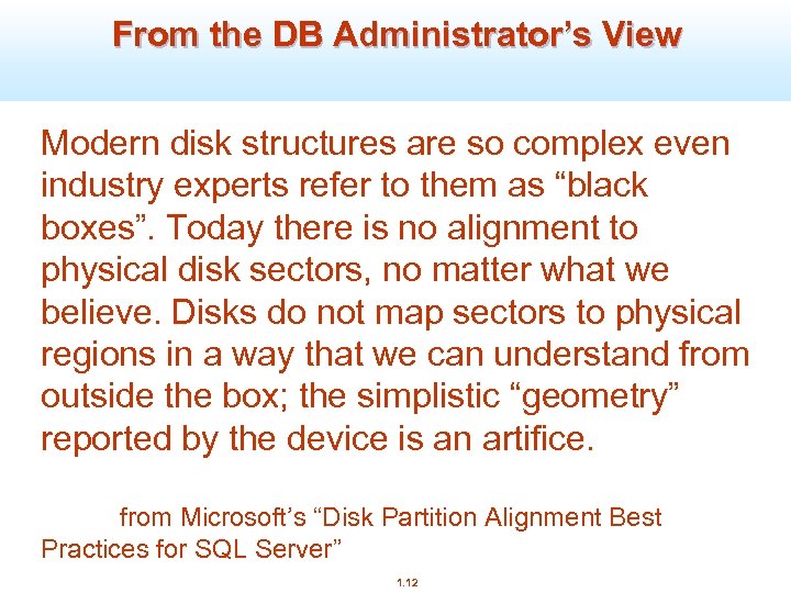 From the DB Administrator’s View Modern disk structures are so complex even industry experts