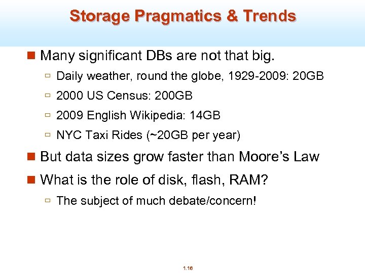 Storage Pragmatics & Trends n Many significant DBs are not that big. ù Daily