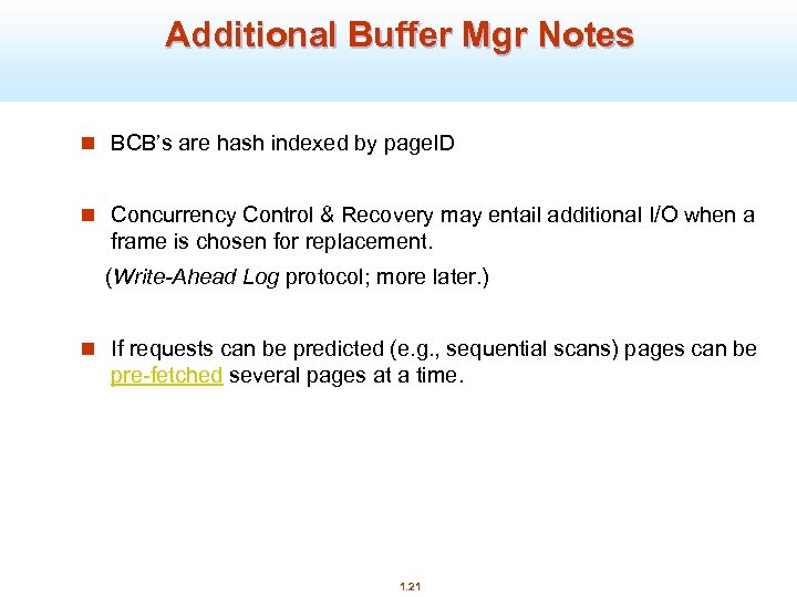 Additional Buffer Mgr Notes n BCB’s are hash indexed by page. ID n Concurrency
