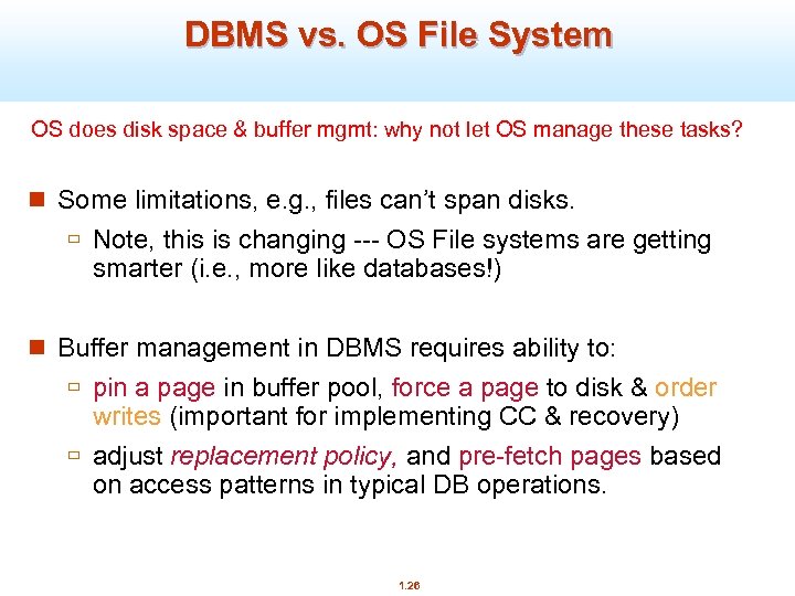 DBMS vs. OS File System OS does disk space & buffer mgmt: why not