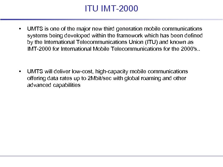 ITU IMT-2000 • UMTS is one of the major new third generation mobile communications