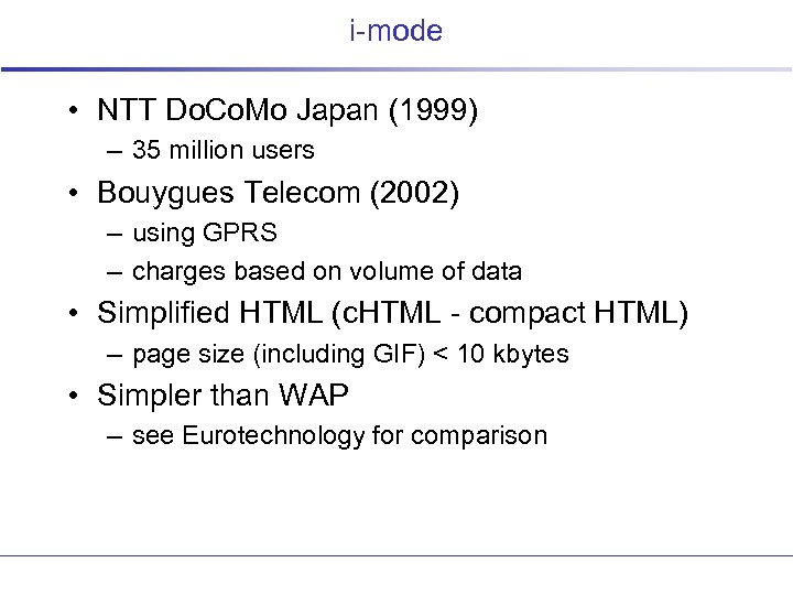 i-mode • NTT Do. Co. Mo Japan (1999) – 35 million users • Bouygues