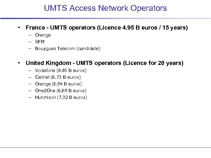 UMTS Access Network Operators • France - UMTS operators (Licence 4. 95 B euros