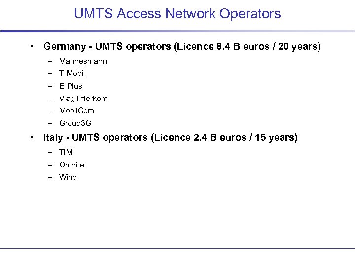 UMTS Access Network Operators • Germany - UMTS operators (Licence 8. 4 B euros