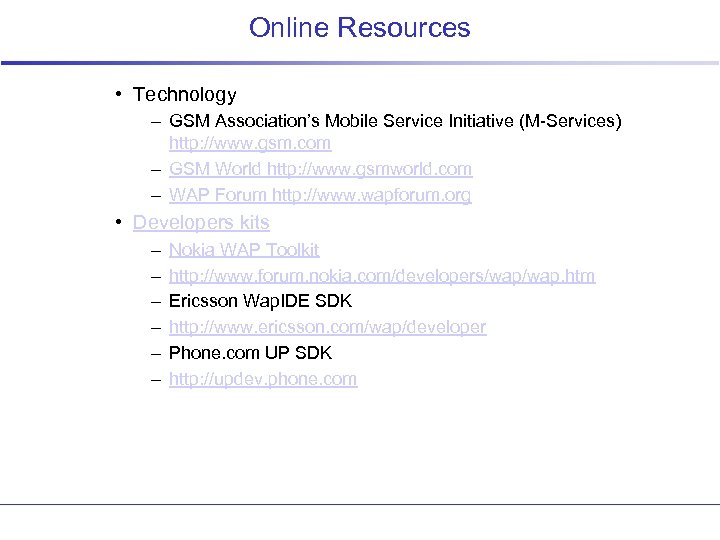 Online Resources • Technology – GSM Association’s Mobile Service Initiative (M-Services) http: //www. gsm.