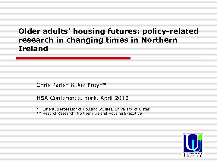 Older adults’ housing futures: policy-related research in changing times in Northern Ireland Chris Paris*