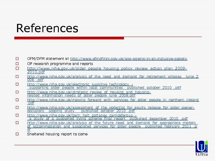 References o o o OFM/DFM statement at http: //www. ofmdfmni. gov. uk/age-ageing-in-an-inclusive-society OP research