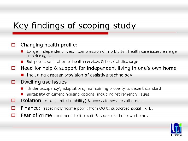 Key findings of scoping study o Changing health profile: n Longer independent lives; ‘compression