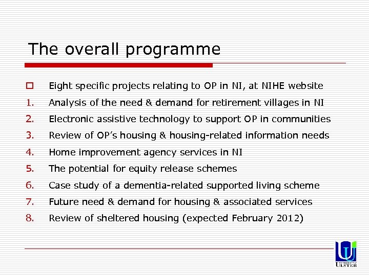 The overall programme o Eight specific projects relating to OP in NI, at NIHE