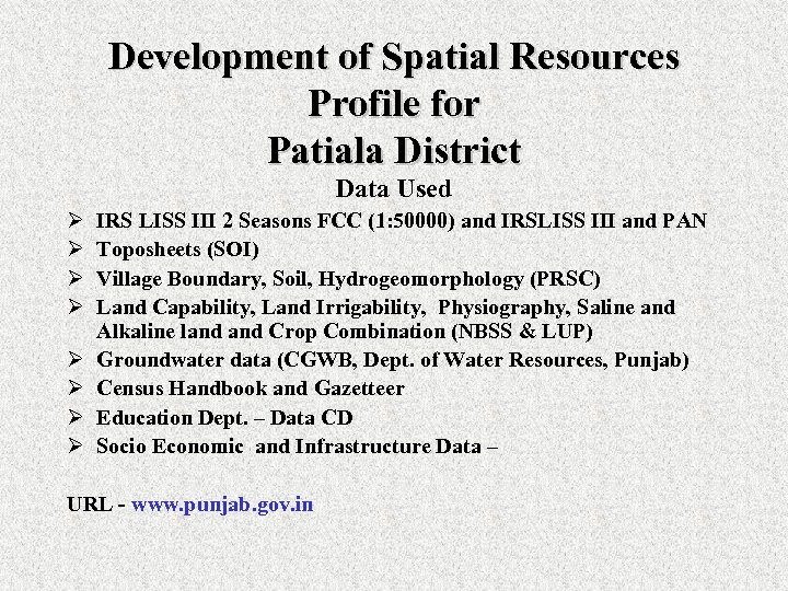 Development of Spatial Resources Profile for Patiala District Data Used Ø Ø Ø Ø
