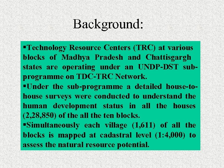 Background: §Technology Resource Centers (TRC) at various blocks of Madhya Pradesh and Chattisgargh states