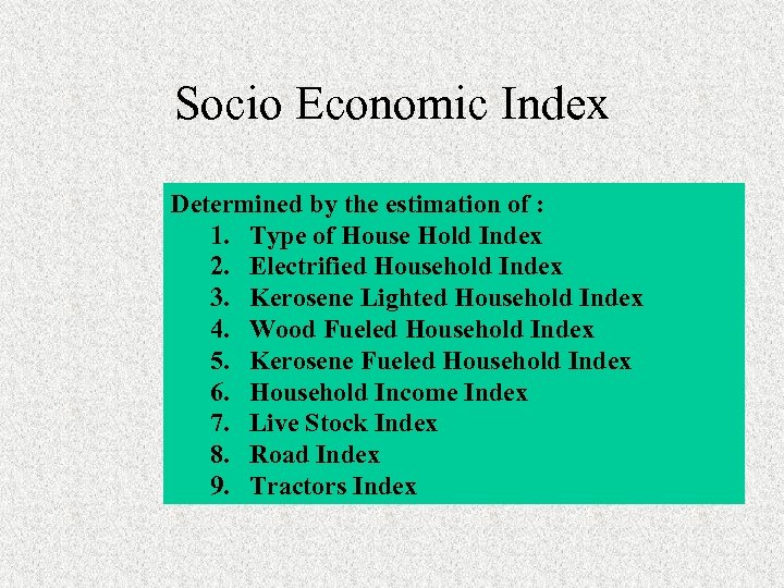 Socio Economic Index Determined by the estimation of : 1. Type of House Hold