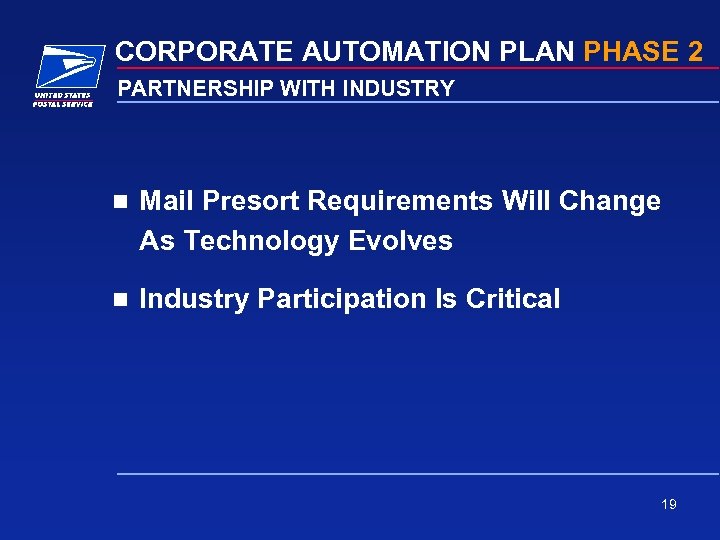 CORPORATE AUTOMATION PLAN PHASE 2 PARTNERSHIP WITH INDUSTRY n Mail Presort Requirements Will Change