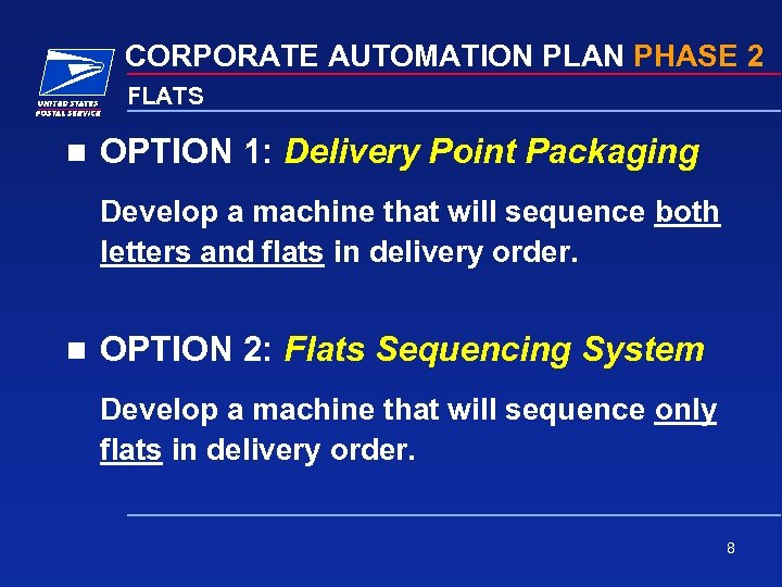 CORPORATE AUTOMATION PLAN PHASE 2 FLATS n OPTION 1: Delivery Point Packaging Develop a