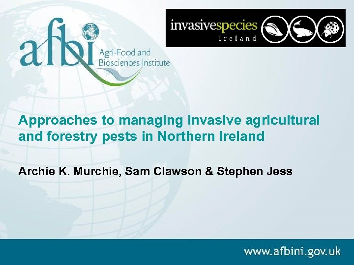 Approaches to managing invasive agricultural and forestry pests in Northern Ireland Archie K. Murchie,