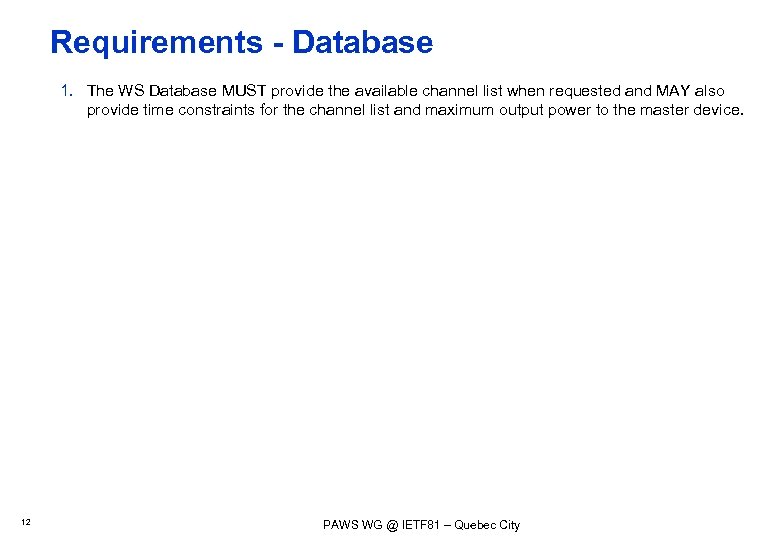 Requirements - Database 1. The WS Database MUST provide the available channel list when