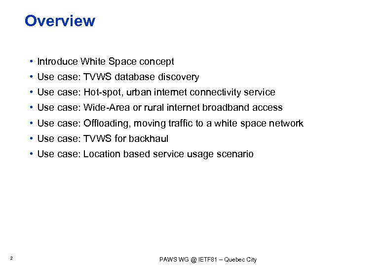 Overview • Introduce White Space concept • Use case: TVWS database discovery • Use