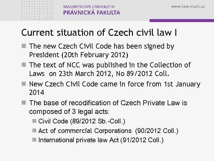 www. law. muni. cz Current situation of Czech civil law I n The new