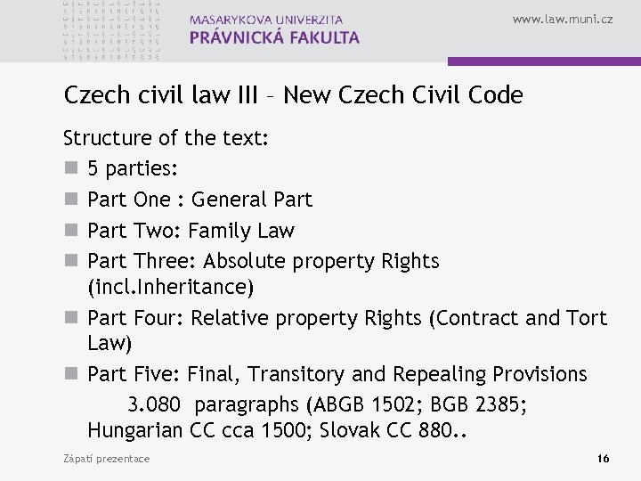 www. law. muni. cz Czech civil law III – New Czech Civil Code Structure