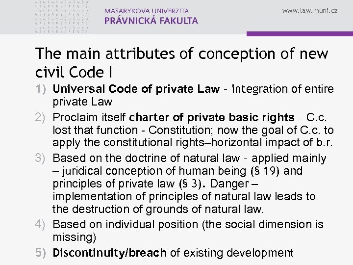 www. law. muni. cz The main attributes of conception of new civil Code I