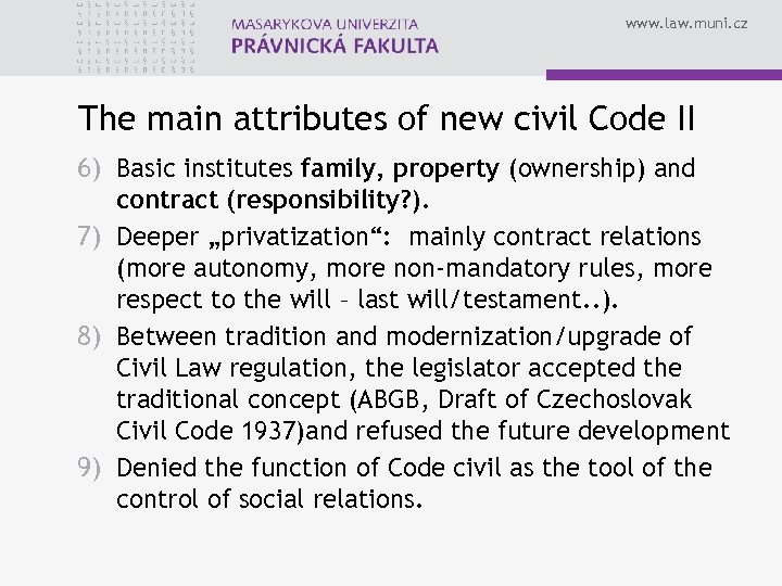 www. law. muni. cz The main attributes of new civil Code II 6) Basic