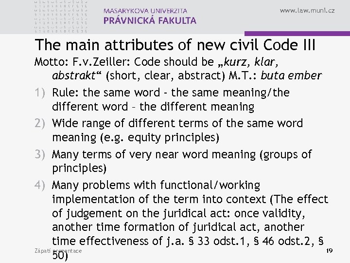 www. law. muni. cz The main attributes of new civil Code III Motto: F.