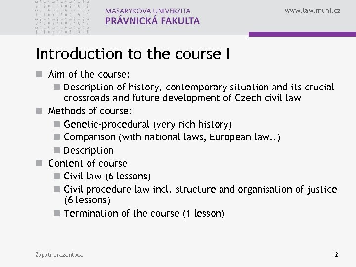 www. law. muni. cz Introduction to the course I n Aim of the course: