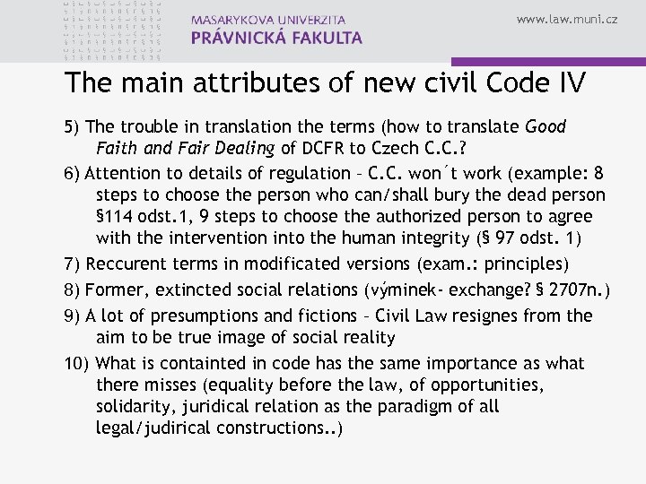 www. law. muni. cz The main attributes of new civil Code IV 5) The