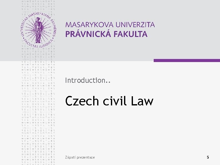 Introduction. . Czech civil Law Zápatí prezentace 5 