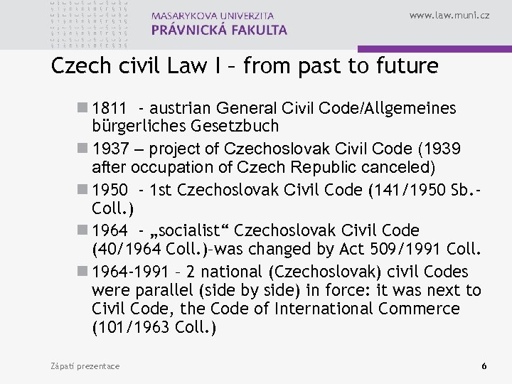 www. law. muni. cz Czech civil Law I – from past to future n