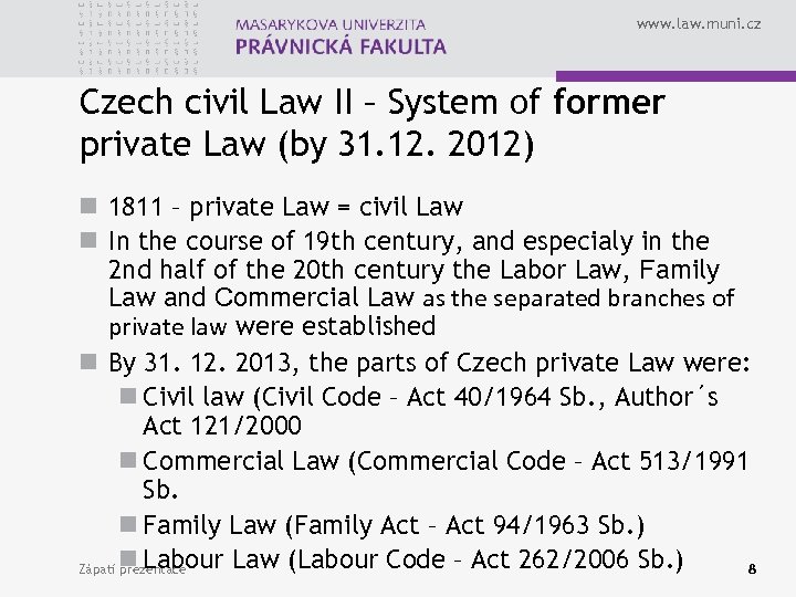 www. law. muni. cz Czech civil Law II – System of former private Law