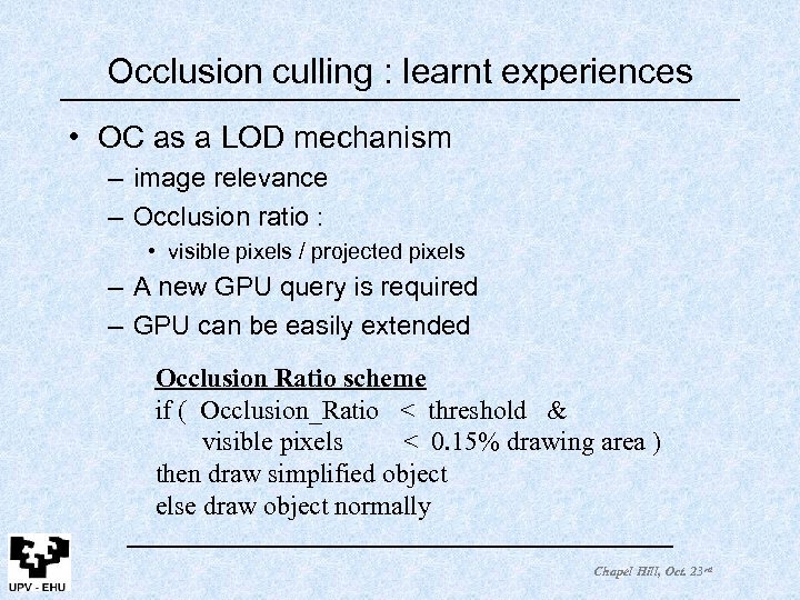 Occlusion culling : learnt experiences • OC as a LOD mechanism – image relevance