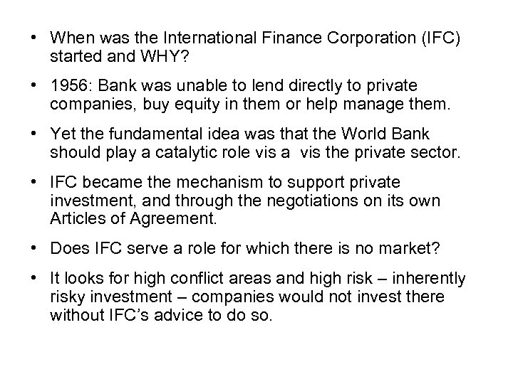  • When was the International Finance Corporation (IFC) started and WHY? • 1956: