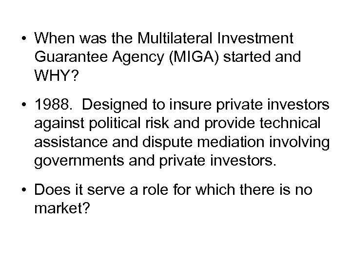  • When was the Multilateral Investment Guarantee Agency (MIGA) started and WHY? •