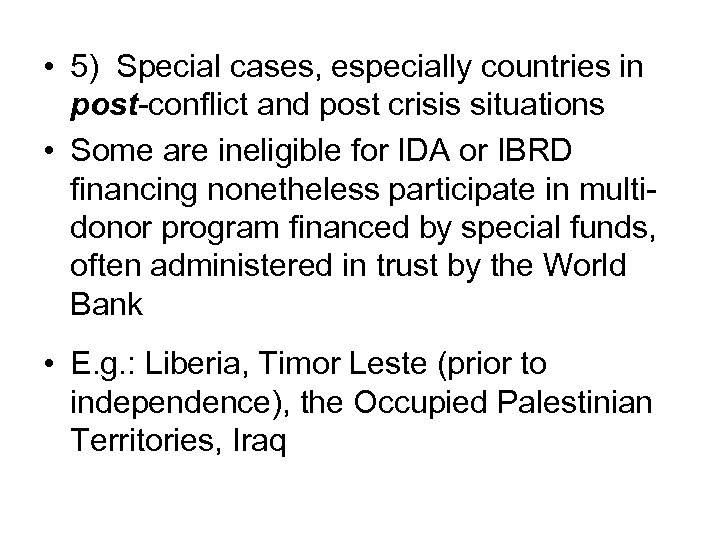  • 5) Special cases, especially countries in post-conflict and post crisis situations •