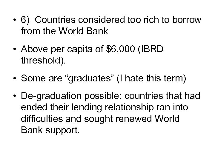  • 6) Countries considered too rich to borrow from the World Bank •