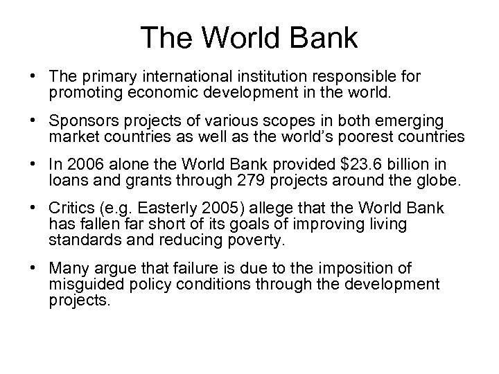 The World Bank • The primary international institution responsible for promoting economic development in