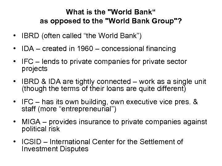 What is the "World Bank“ as opposed to the "World Bank Group"? • IBRD