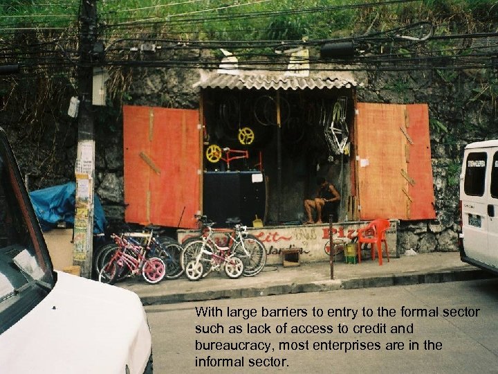 With large barriers to entry to the formal sector such as lack of access